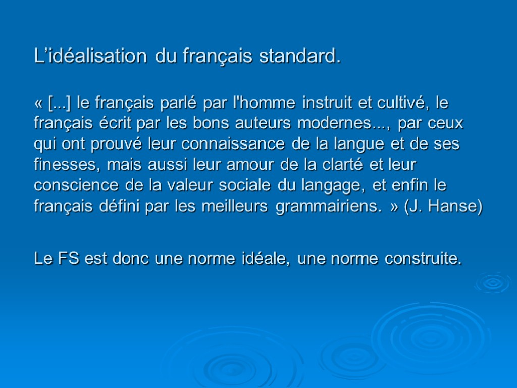 L’idéalisation du français standard. « [...] le français parlé par l'homme instruit et cultivé,